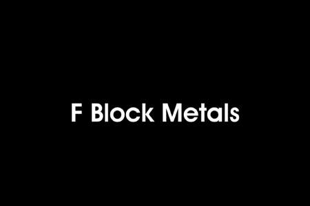 Advanced Chemistry: F Block Metals