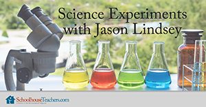 Homeschool Science Experiments with Jason Lindsey