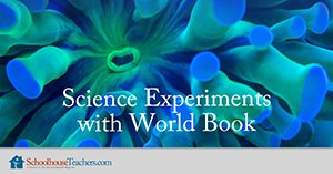 Homeschool Science Experiments with World Book