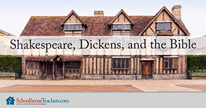 Shakespeare, Dickens, and the Bible homeschool course